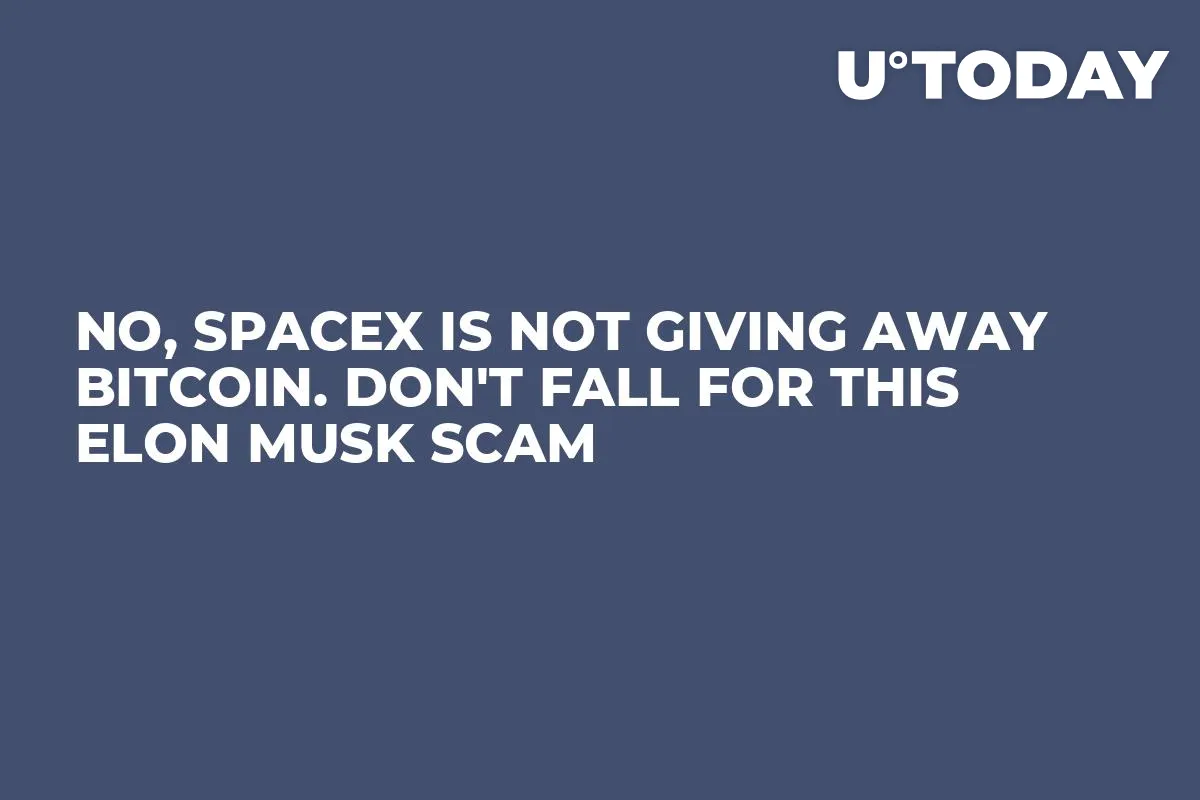 No, SpaceX Is Not Giving Away Bitcoin. Don't Fall for This Elon Musk Scam 