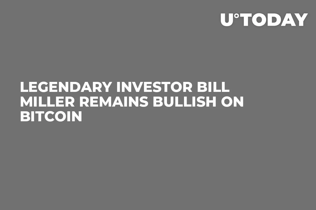 Legendary Investor Bill Miller Remains Bullish on Bitcoin