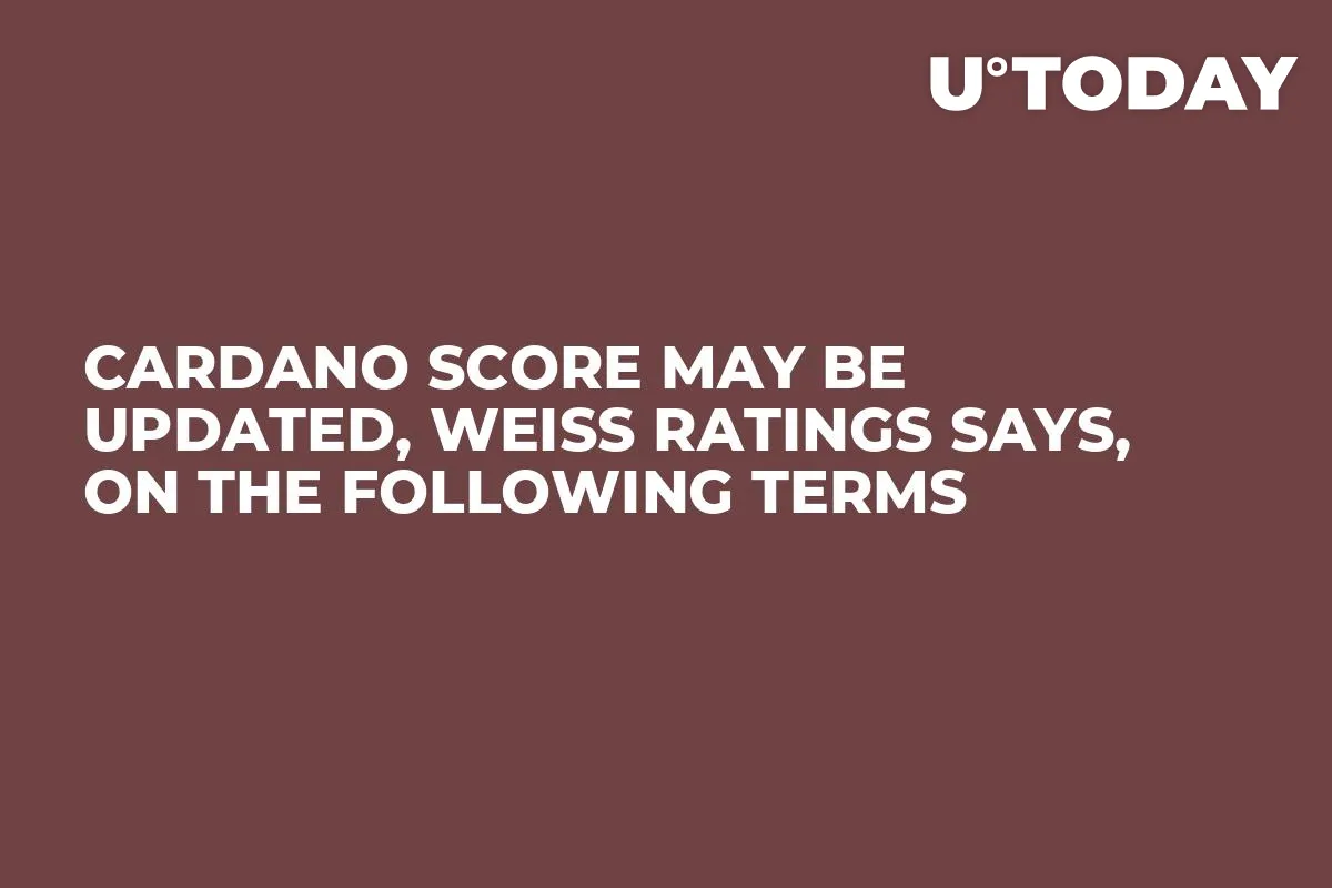 Cardano Score May Be Updated, Weiss Ratings Says, on the Following Terms