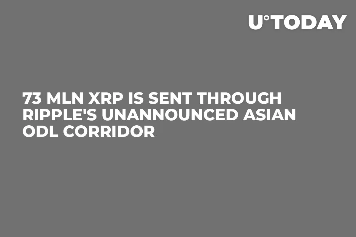 73 Mln XRP Is Sent Through Ripple's Unannounced Asian ODL Corridor
