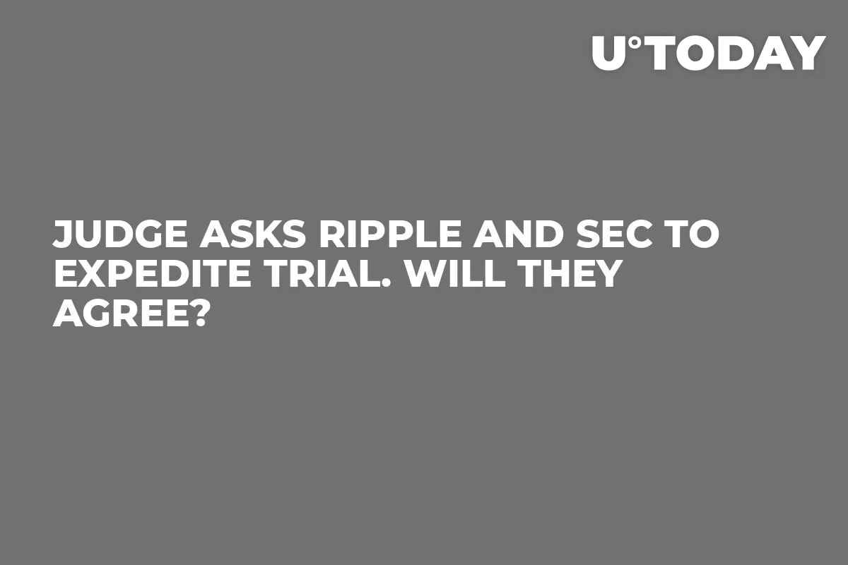 Judge Asks Ripple and SEC to Expedite Trial. Will They Agree?