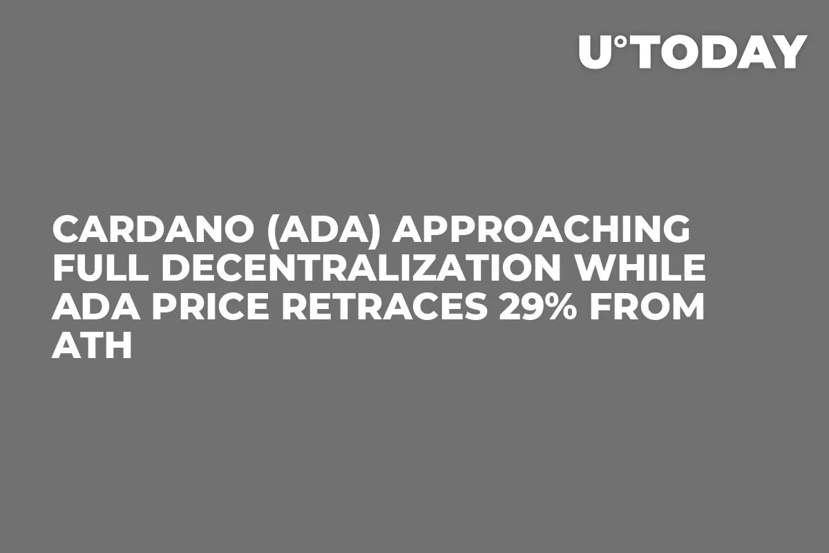 Cardano (ADA) Approaching Full Decentralization While ADA Price Retraces 29% from ATH