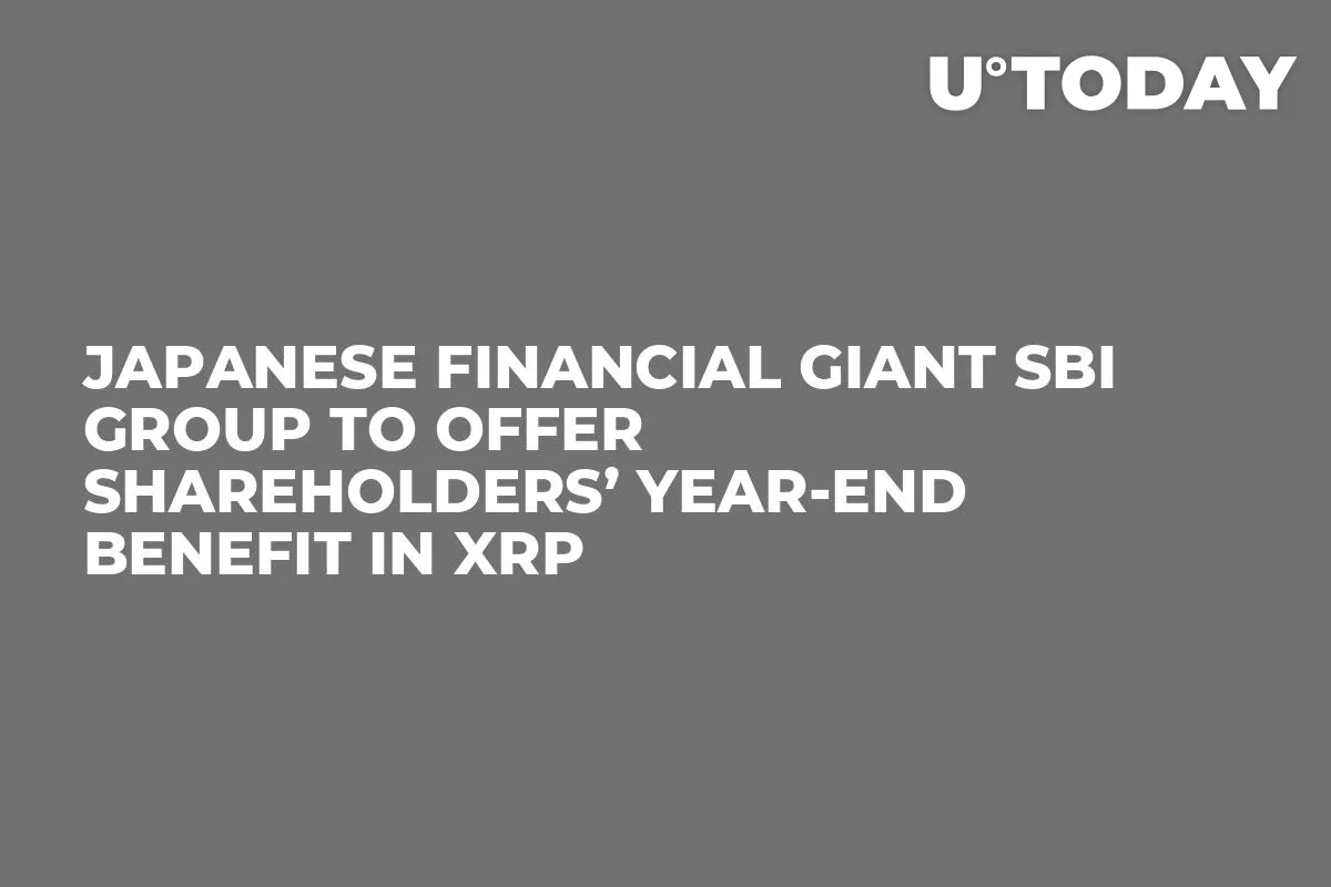 Japanese Financial Giant SBI Group to Offer Shareholders’ Year-End Benefit in XRP
