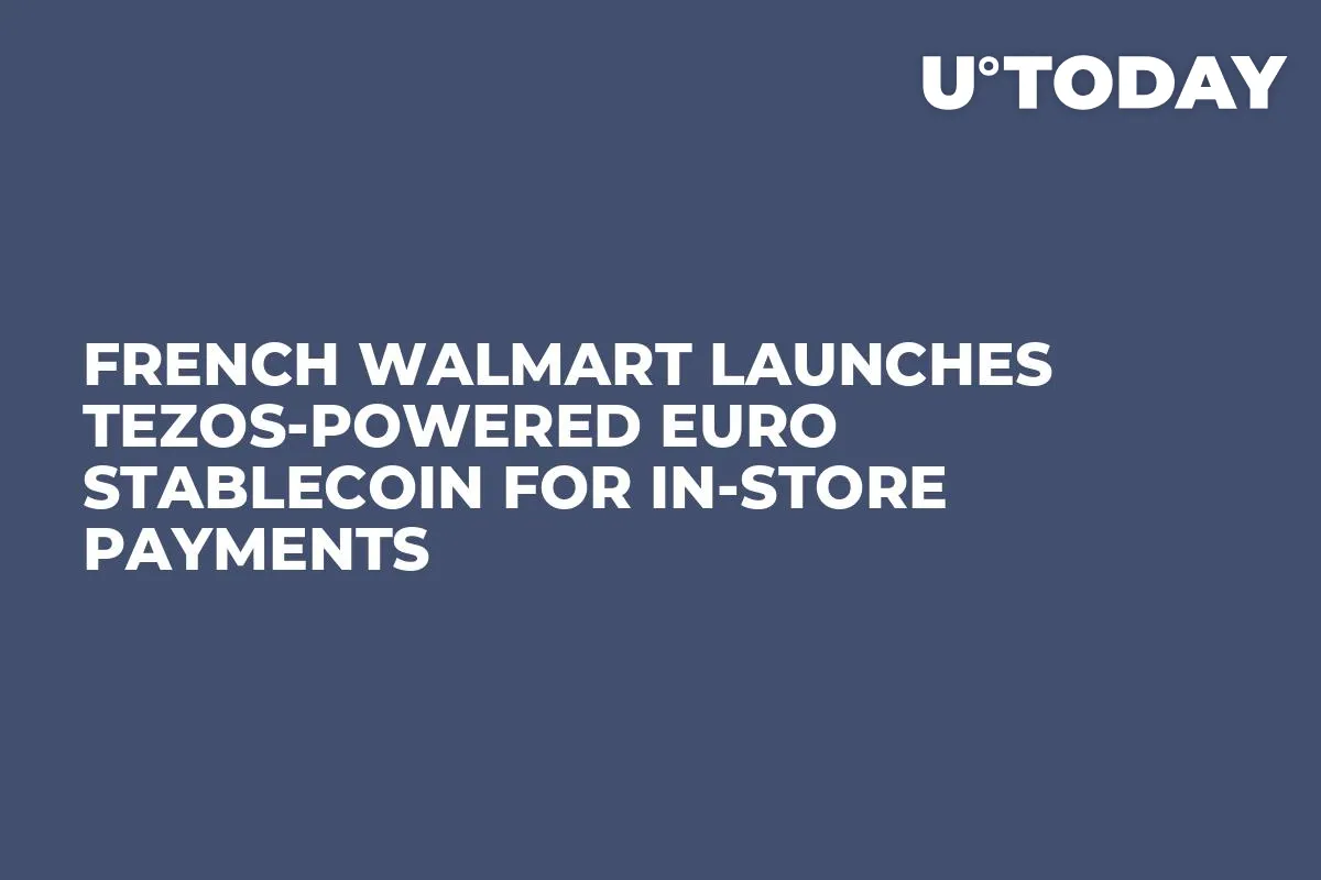 French Walmart Launches Tezos-Powered Euro Stablecoin for In-Store Payments