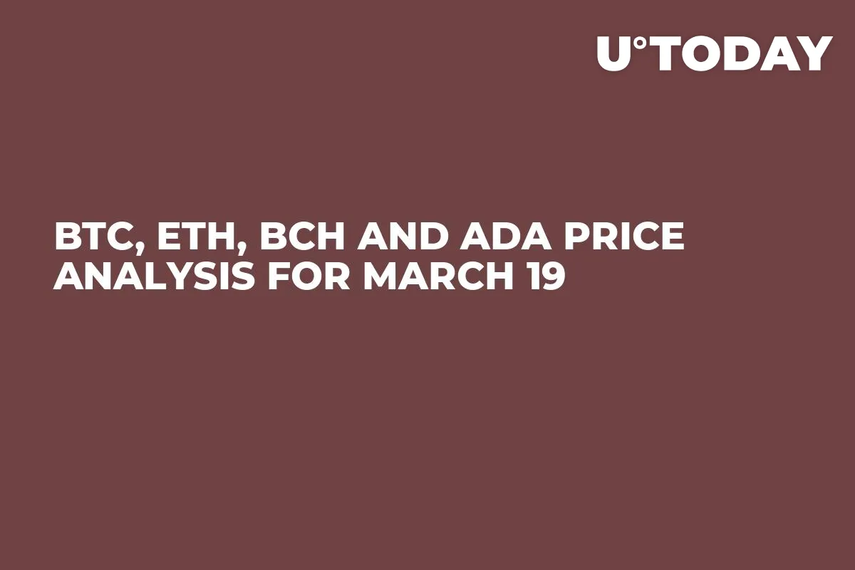 BTC, ETH, BCH and ADA Price Analysis for March 19