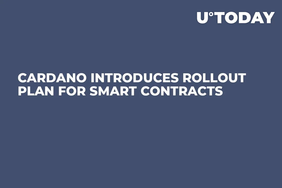 Cardano Introduces Rollout Plan for Smart Contracts