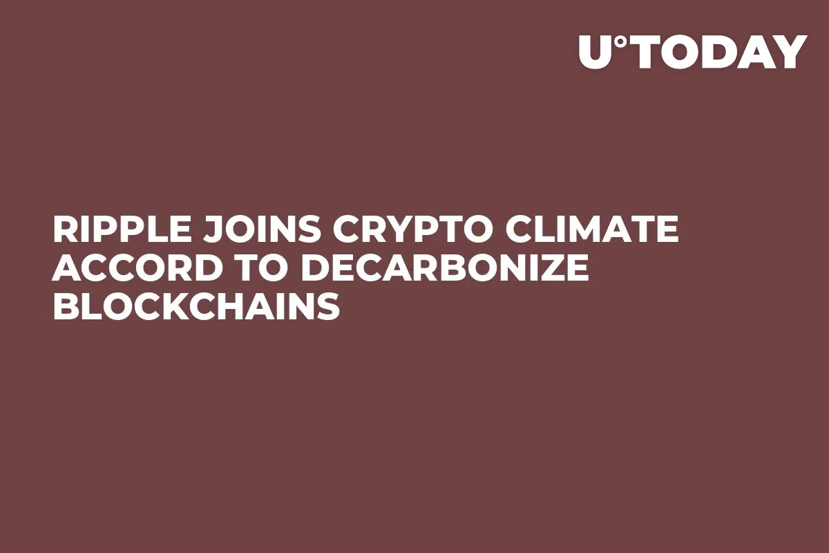 Ripple Joins Crypto Climate Accord to Decarbonize Blockchains