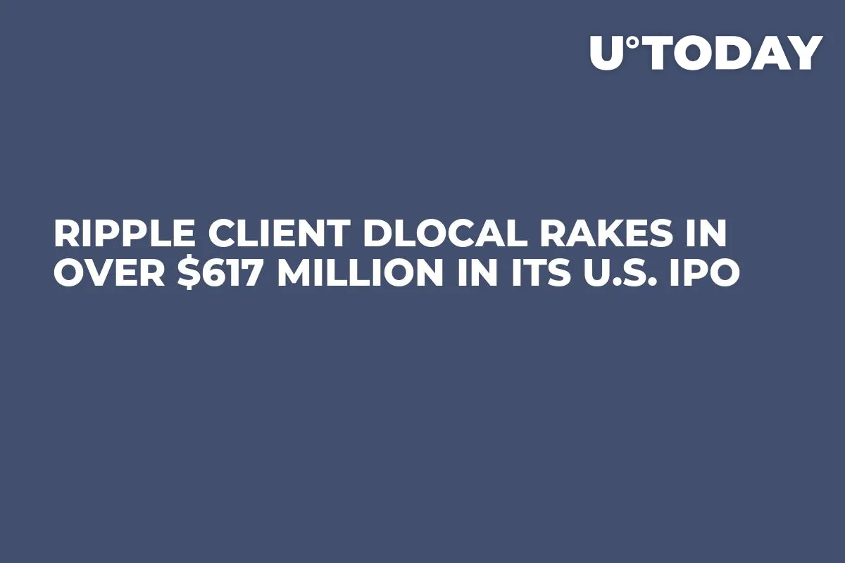 Ripple Client dLocal Rakes in Over $617 Million in Its U.S. IPO 