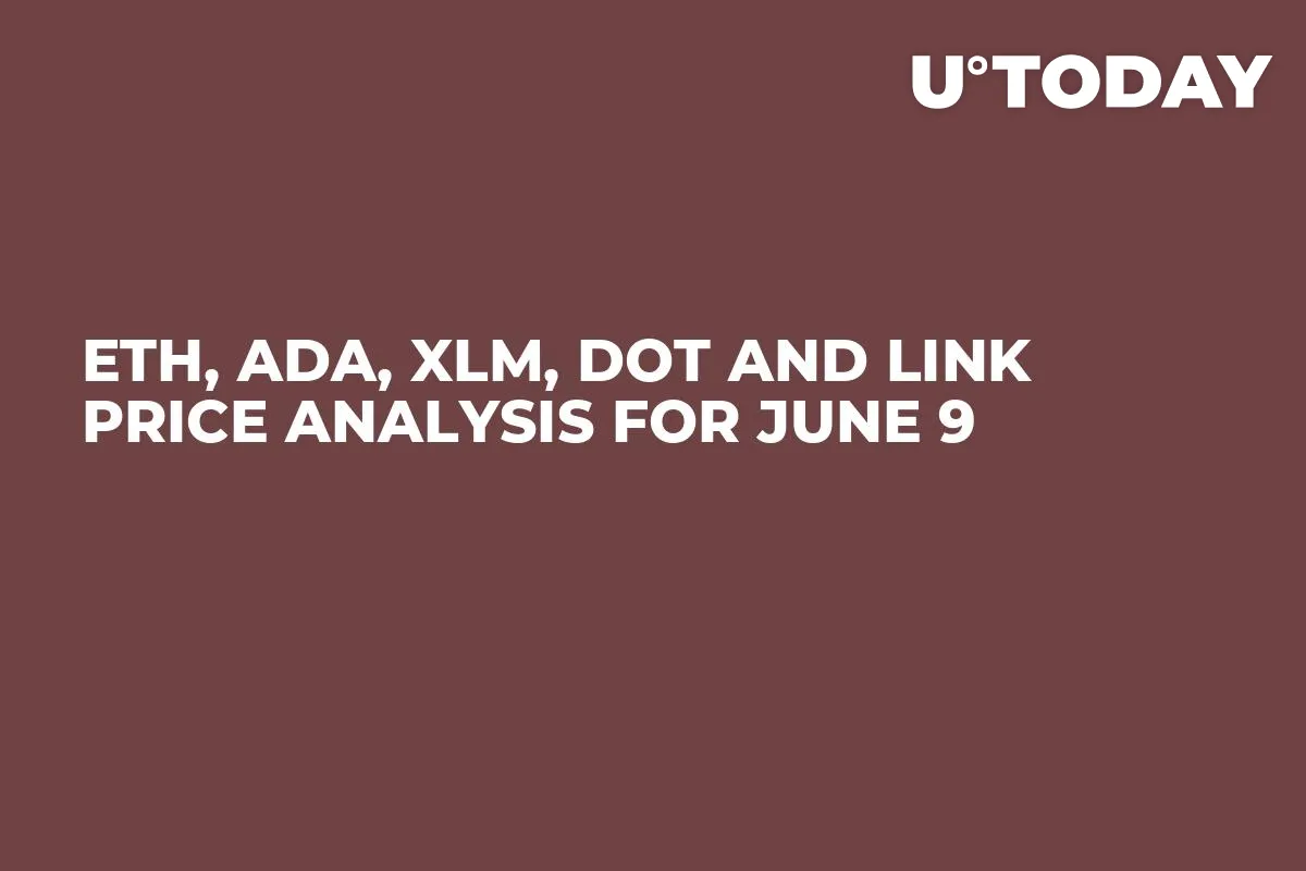 ETH, ADA, XLM, DOT and LINK Price Analysis for June 9