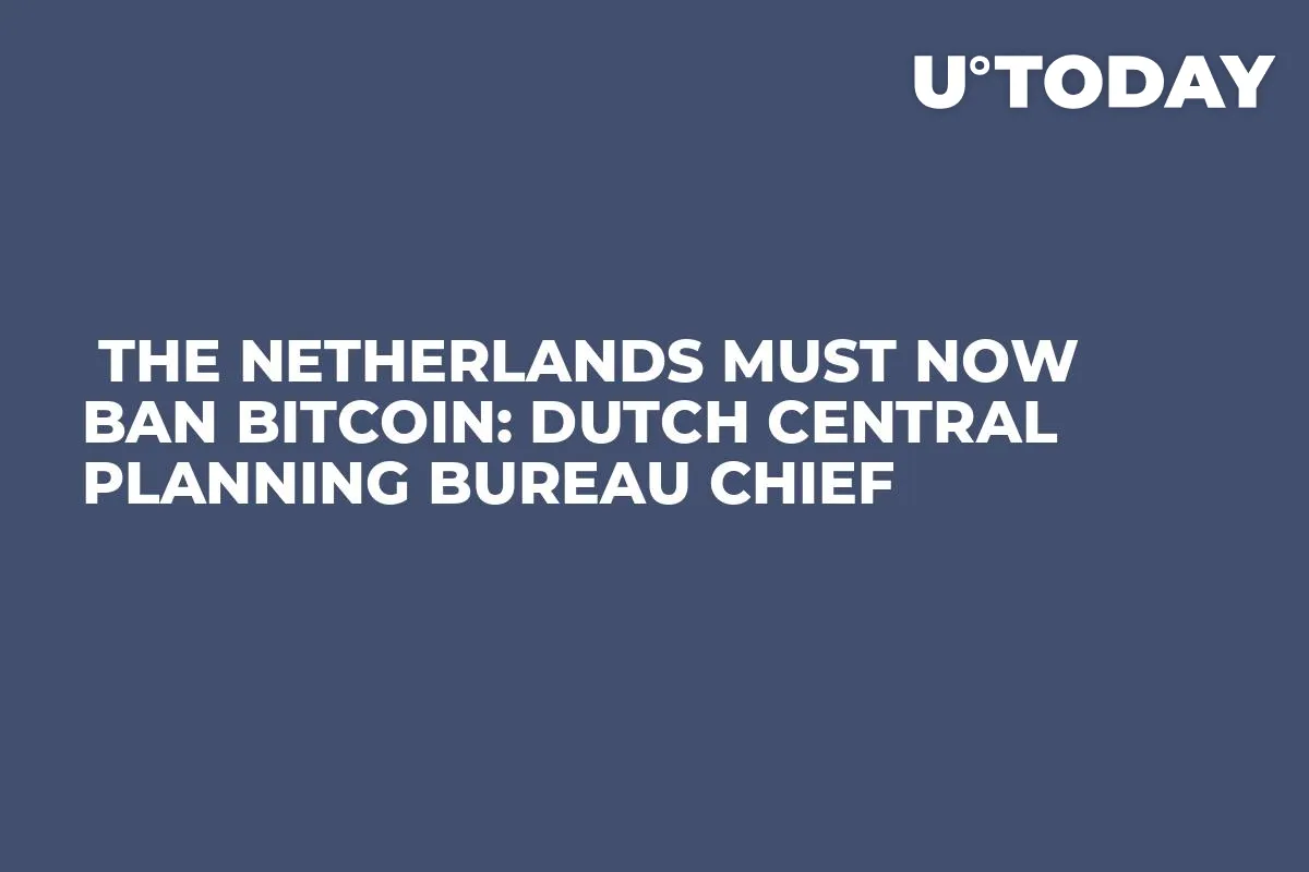  The Netherlands Must Now Ban Bitcoin: Dutch Central Planning Bureau Chief
