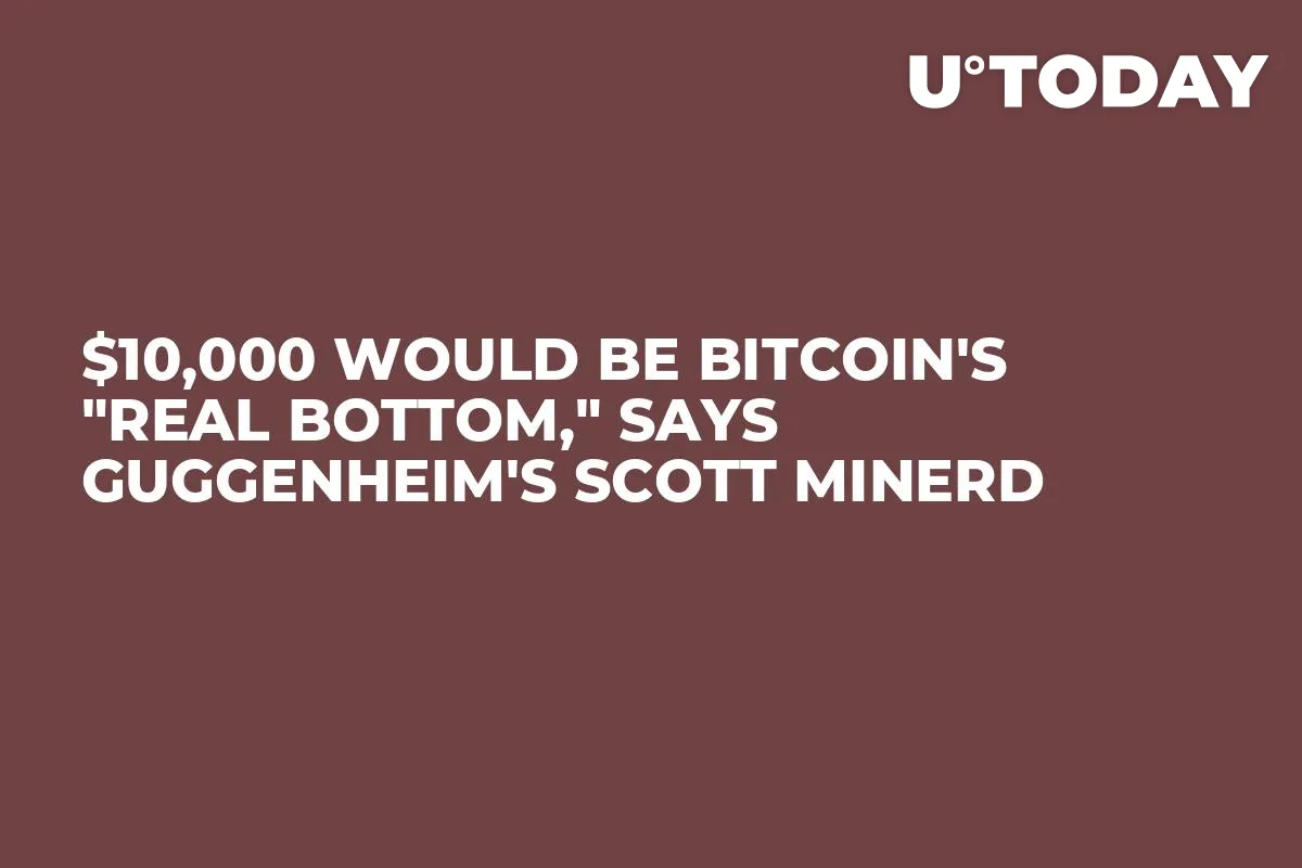 $10,000 Would Be Bitcoin's "Real Bottom," Says Guggenheim's Scott Minerd