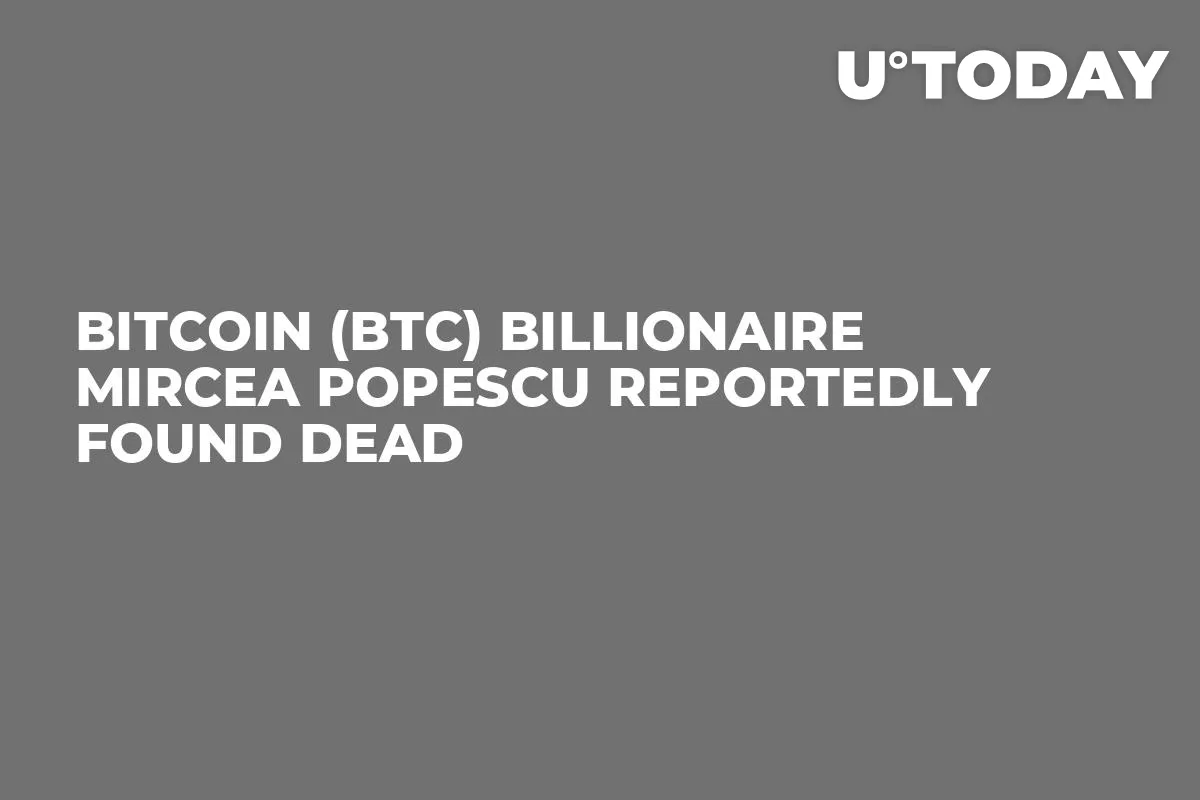 Bitcoin (BTC) Billionaire Mircea Popescu Reportedly Found Dead
