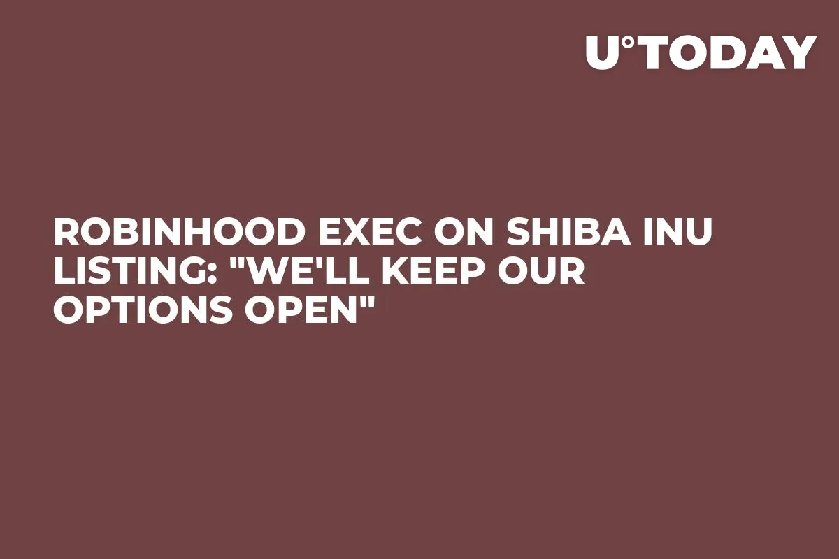 Robinhood Exec on Shiba Inu Listing: "We'll Keep Our Options Open"