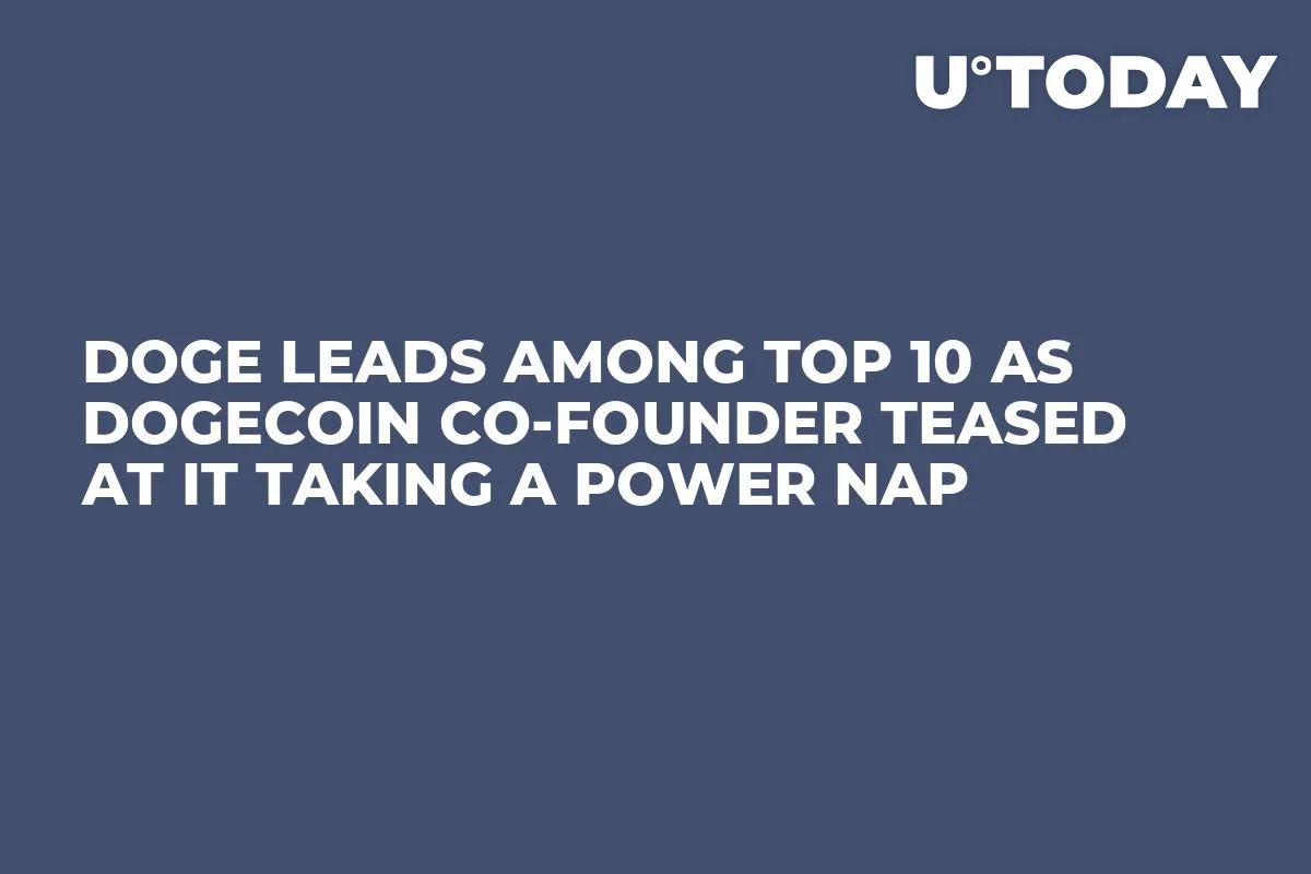 DOGE Leads Among Top 10 as Dogecoin Co-founder Teased at It Taking a Power Nap