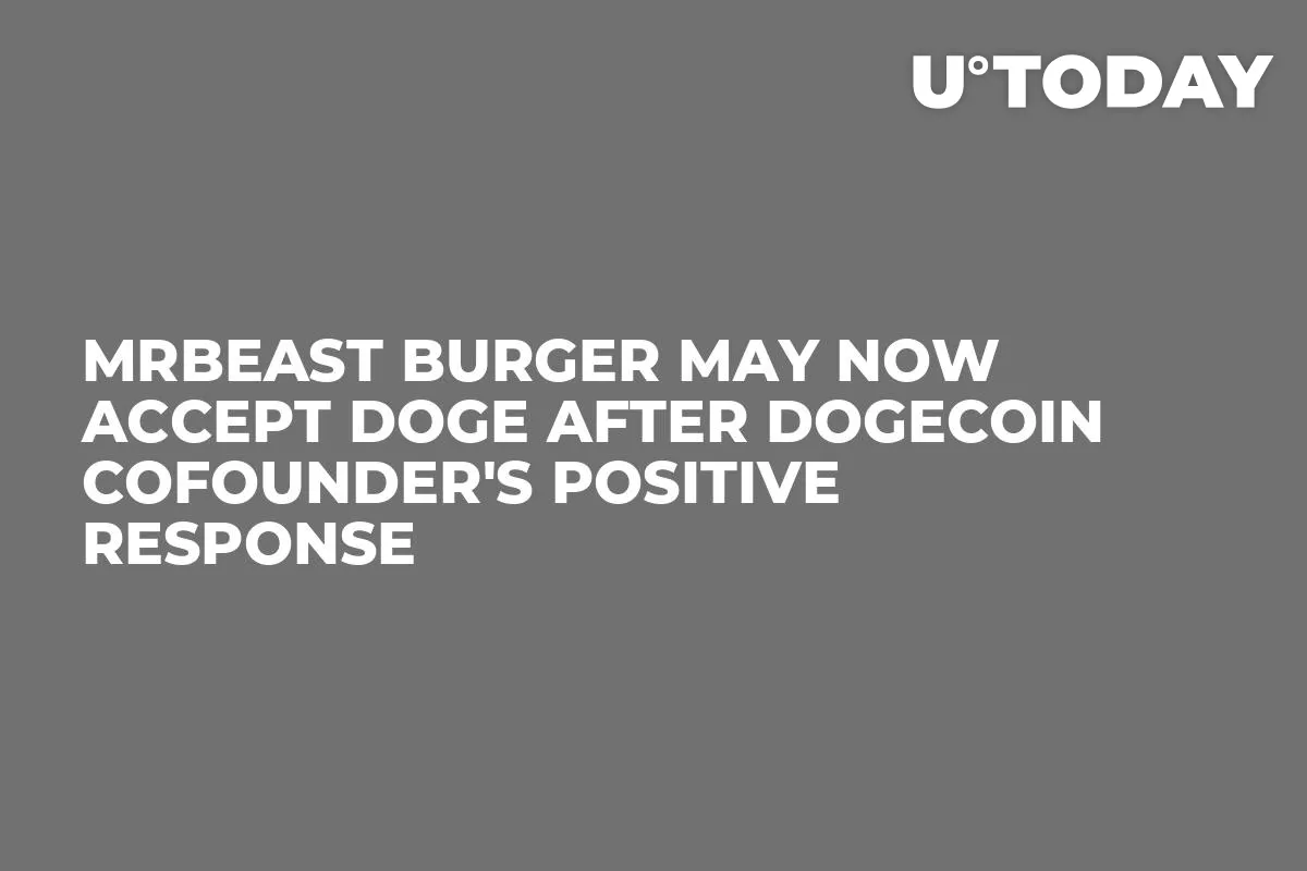 MrBeast Burger May Now Accept DOGE After Dogecoin Cofounder's Positive Response