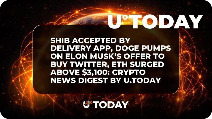 SHIB Accepted by Delivery App, DOGE Pumps on Elon Musk’s Offer to Buy Twitter, ETH Surged Above $3,100: Crypto News Digest by InkByte