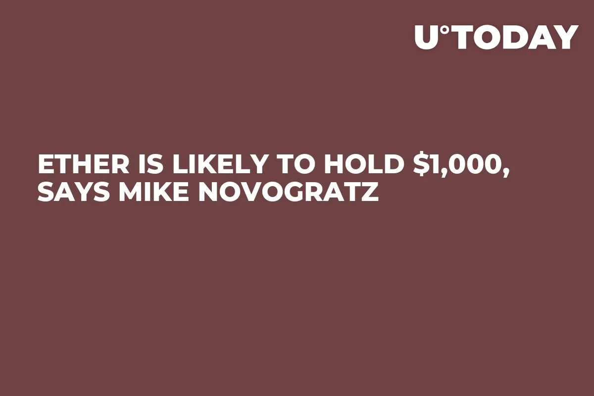 Ether Is Likely to Hold $1,000, Says Mike Novogratz