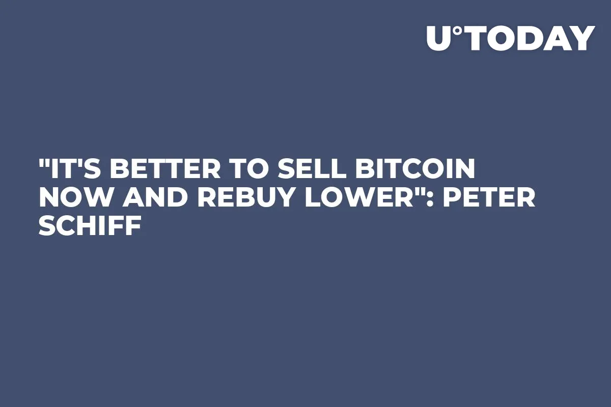 "It's Better to Sell Bitcoin Now and Rebuy Lower": Peter Schiff
