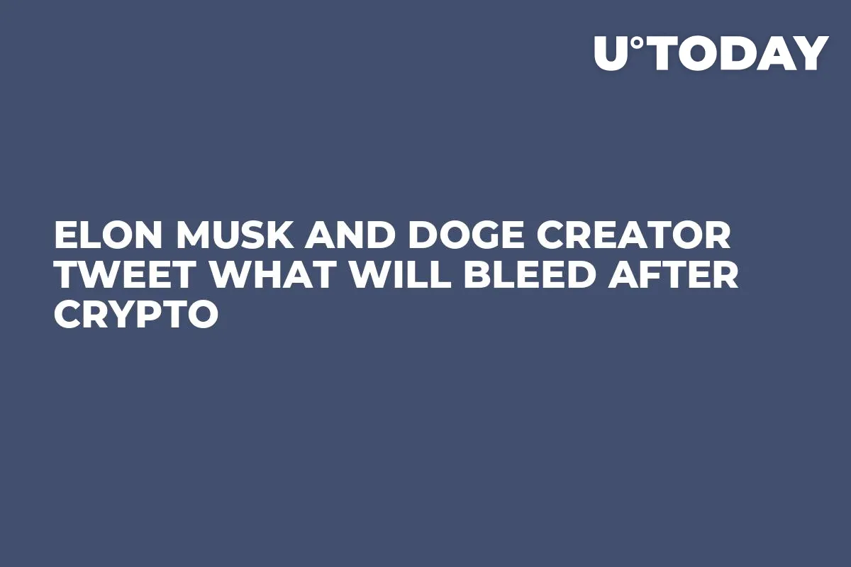 Elon Musk and DOGE Creator Tweet What Will Bleed After Crypto