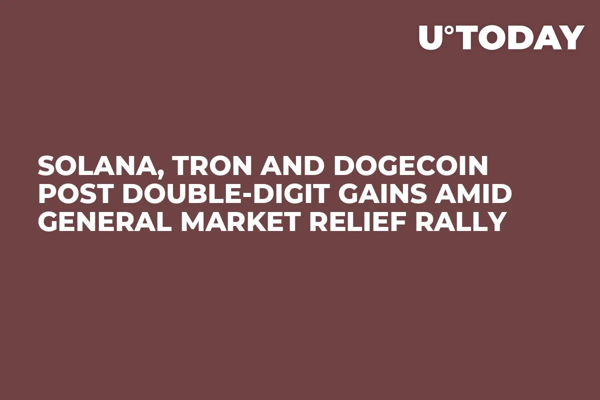 Solana, Tron and Dogecoin Post Double-Digit Gains Amid General Market Relief Rally