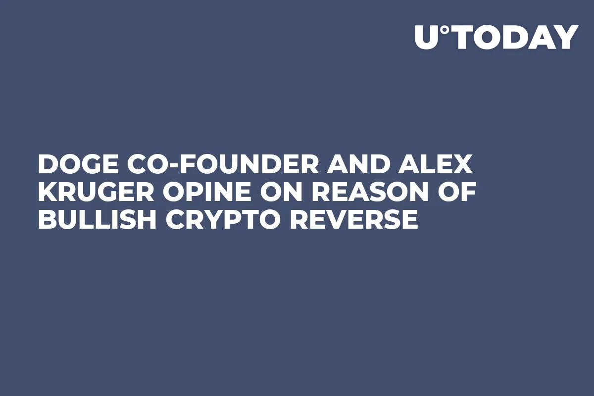 DOGE Co-Founder and Alex Kruger Opine on Reason of Bullish Crypto Reverse