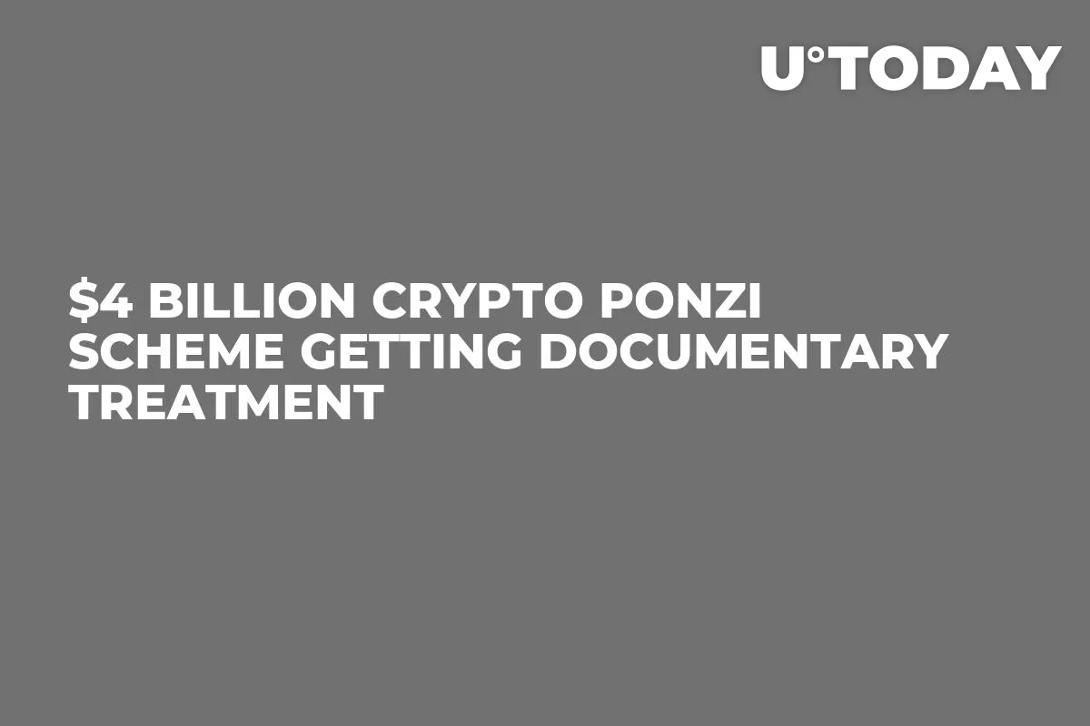 $4 Billion Crypto Ponzi Scheme Getting Documentary Treatment