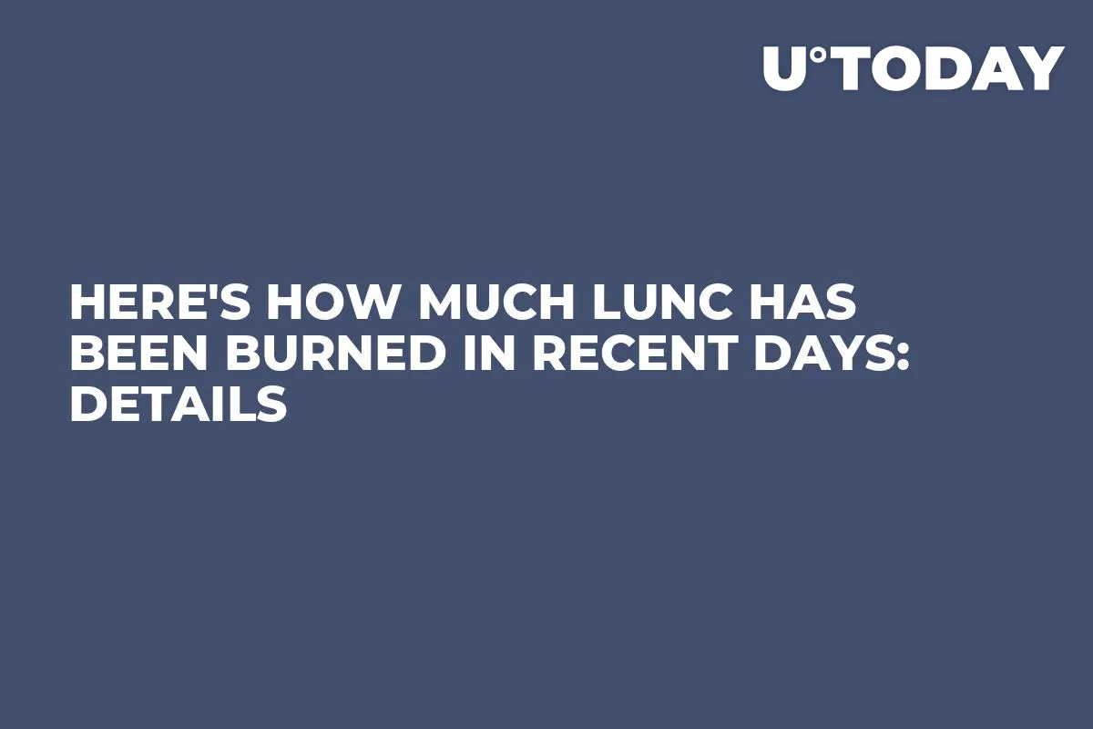 Here's How Much LUNC Has Been Burned in Recent Days: Details