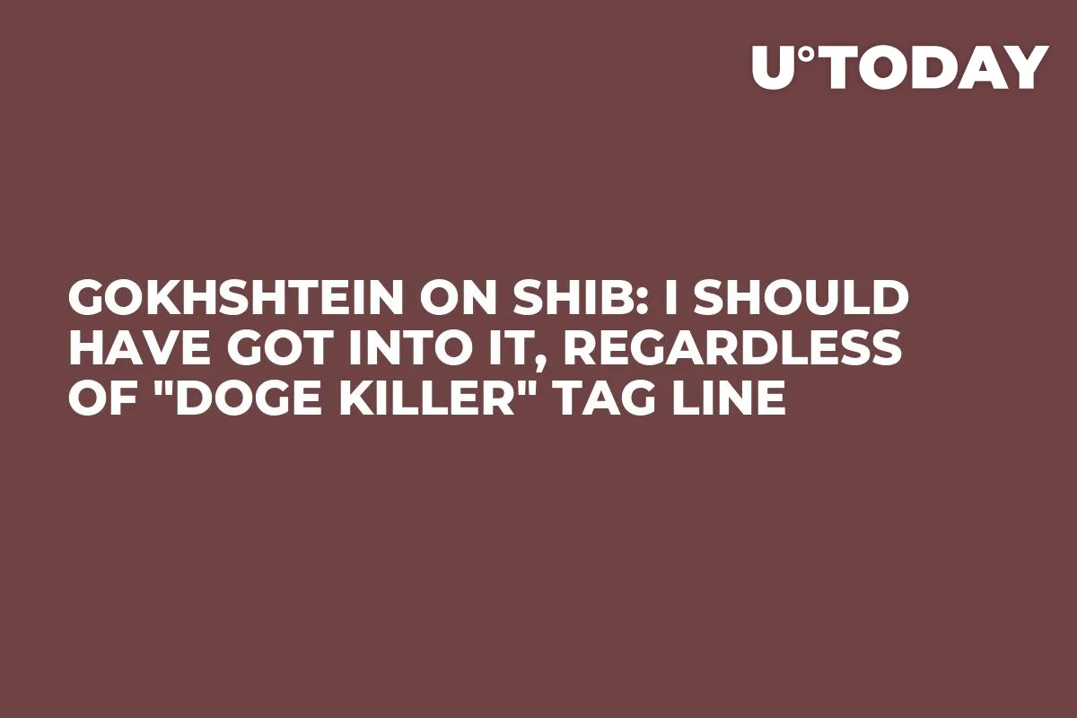 Gokhshtein on SHIB: I Should Have Got into It, Regardless of "DOGE Killer" Tag Line
