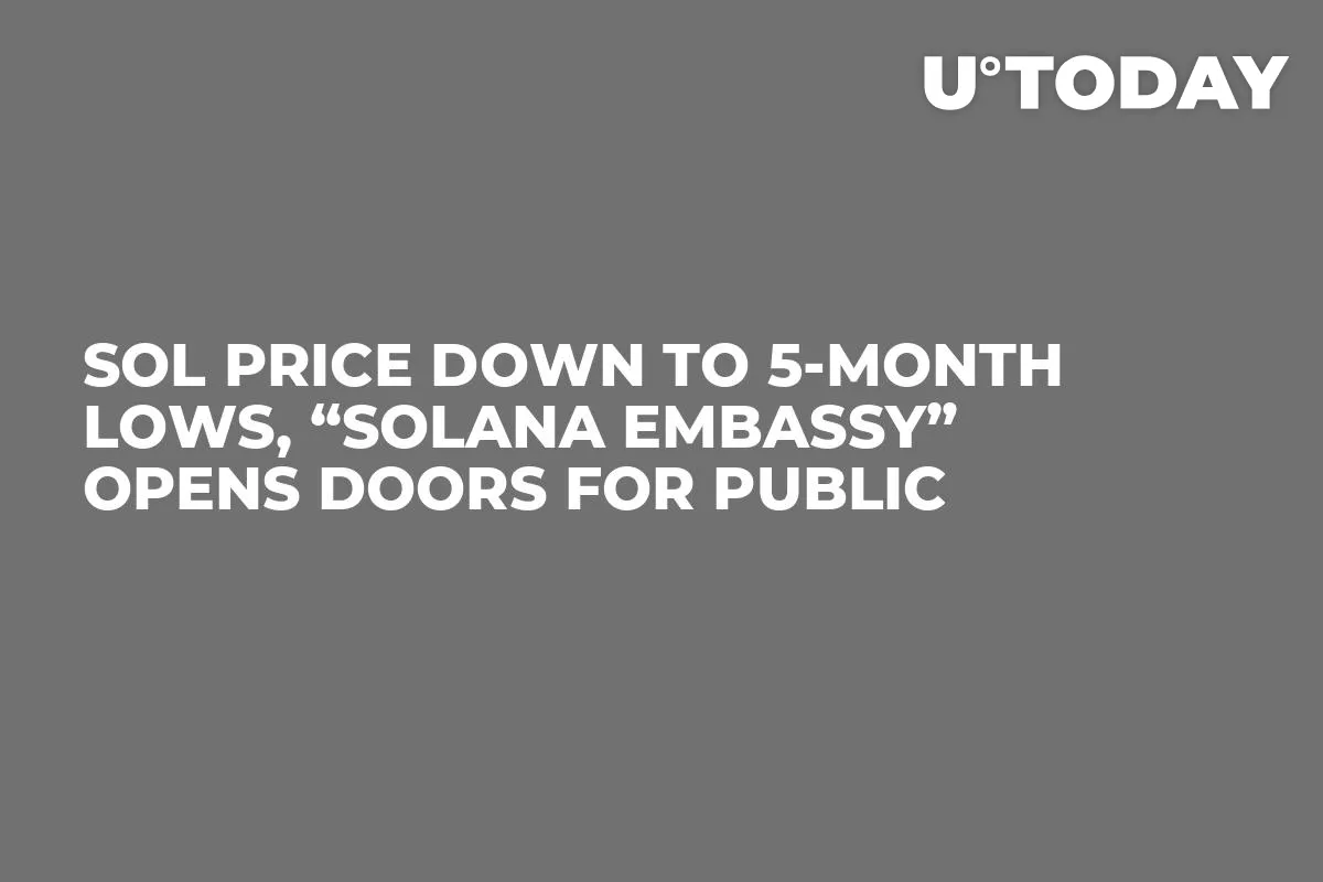 SOL Price Down to 5-Month Lows, “Solana Embassy” Opens Doors for Public