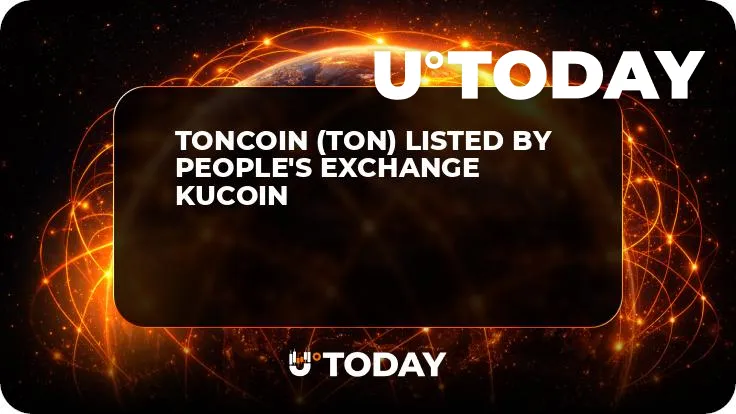 Toncoin (TON) Listed by People's Exchange KuCoin