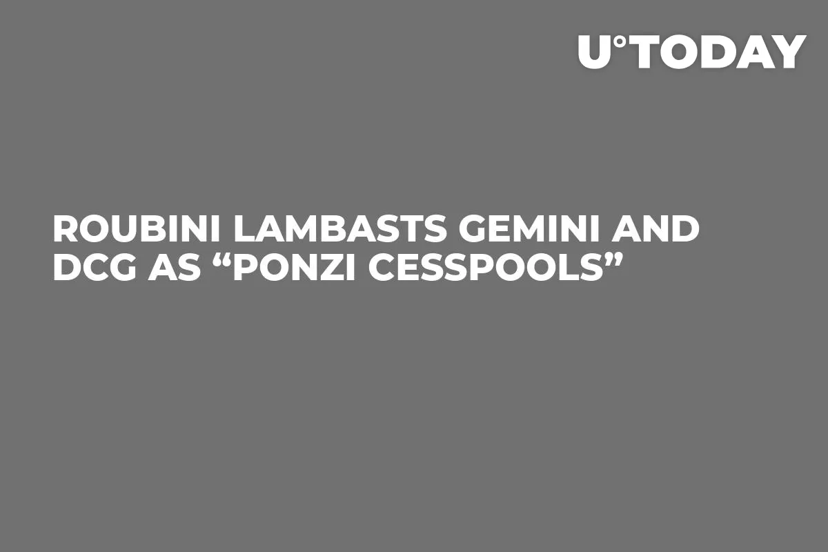 Roubini Lambasts Gemini and DCG as “Ponzi Cesspools”