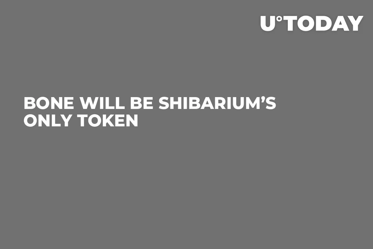 BONE Will Be Shibarium’s Only Token