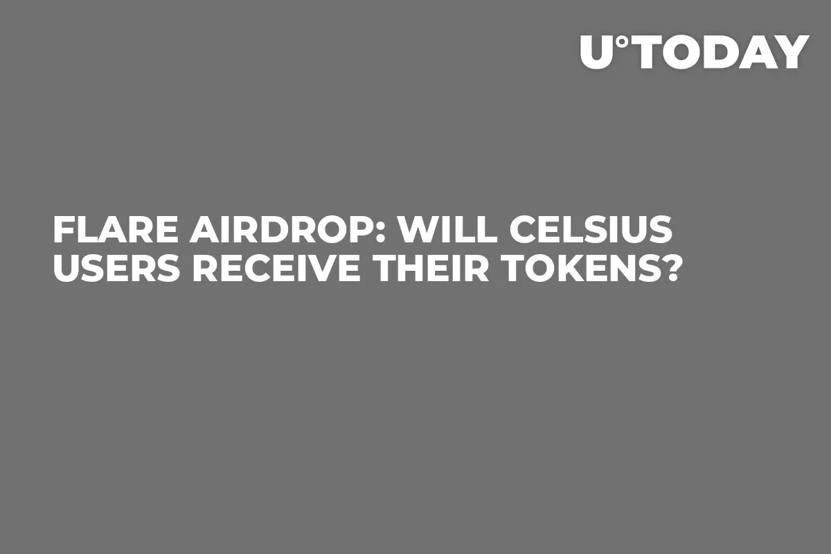 Flare Airdrop: Will Celsius Users Receive Their Tokens?