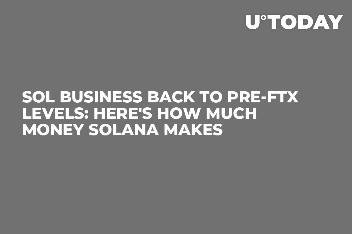 SOL Business Back to Pre-FTX Levels: Here's How Much Money Solana Makes