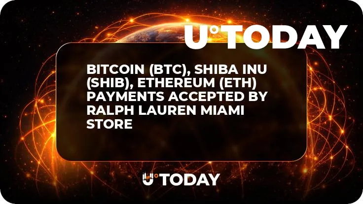 Bitcoin (BTC), Shiba Inu (SHIB), Ethereum (ETH) Payments Accepted by Ralph Lauren Miami Store