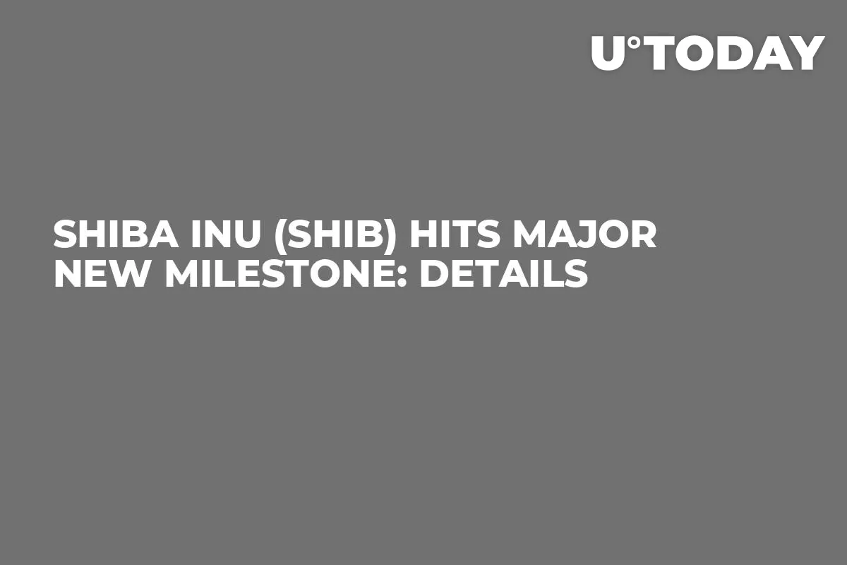 Shiba Inu (SHIB) Hits Major New Milestone: Details