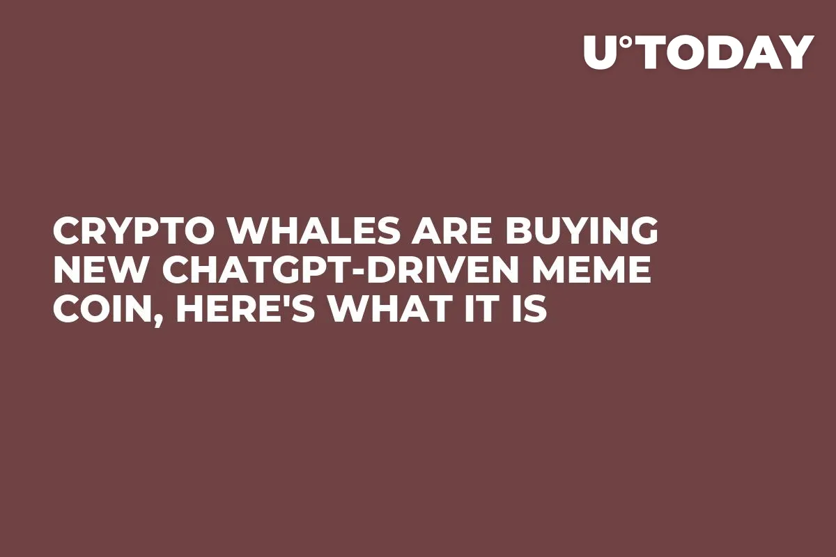 Crypto Whales Are Buying New ChatGPT-Driven Meme Coin, Here's What It Is