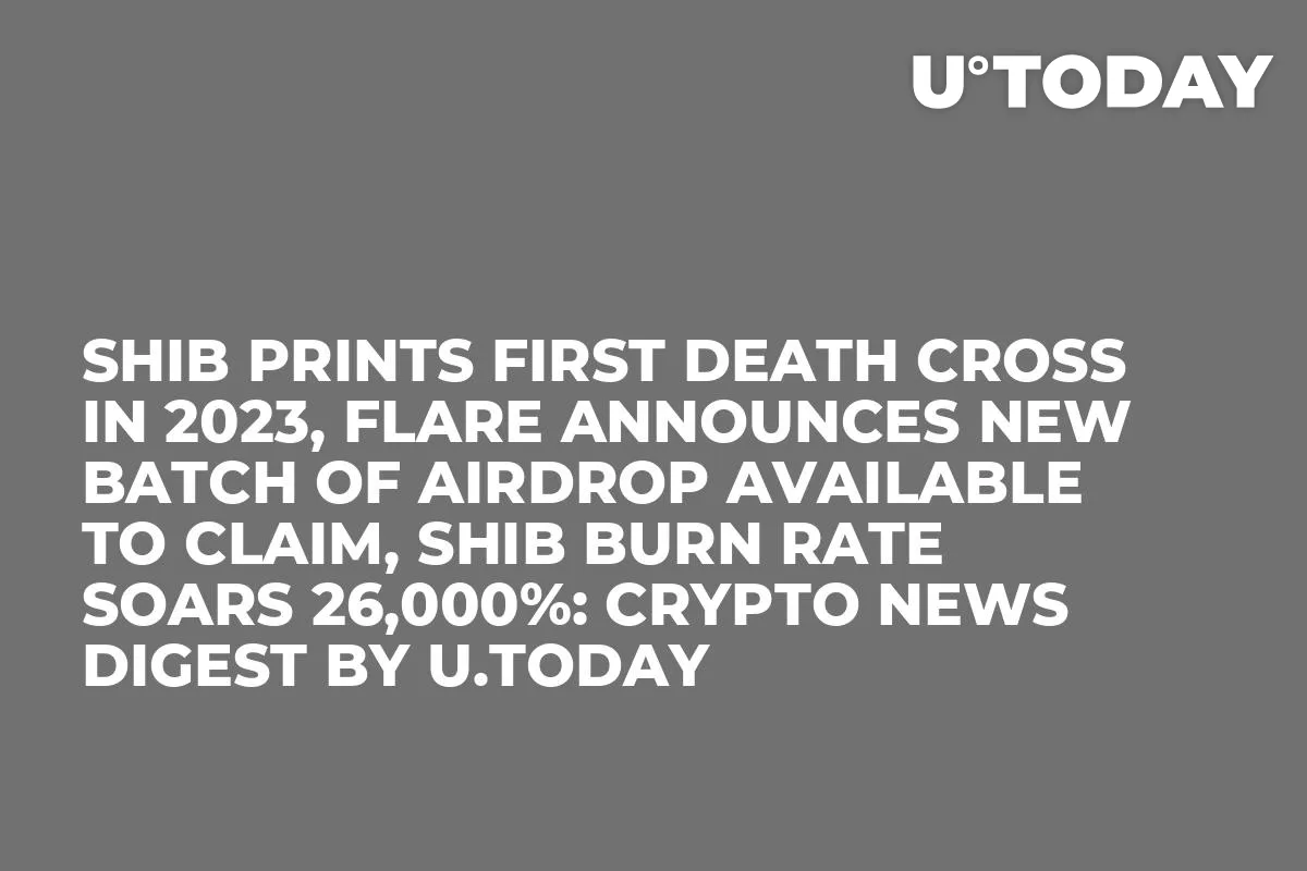 SHIB Prints First Death Cross in 2023, Flare Announces New Batch of Airdrop Available to Claim, SHIB Burn Rate Soars 26,000%: Crypto News Digest by InkByte