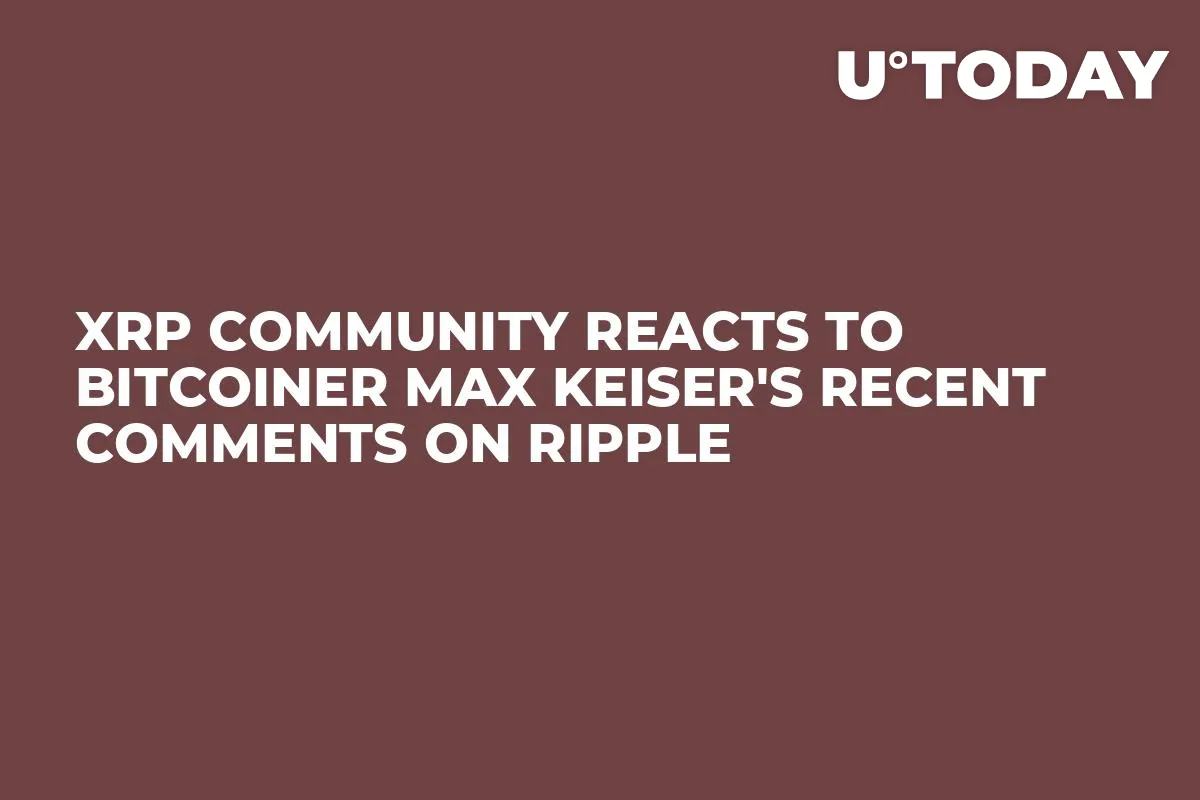 XRP Community Reacts to Bitcoiner Max Keiser's Recent Comments on Ripple