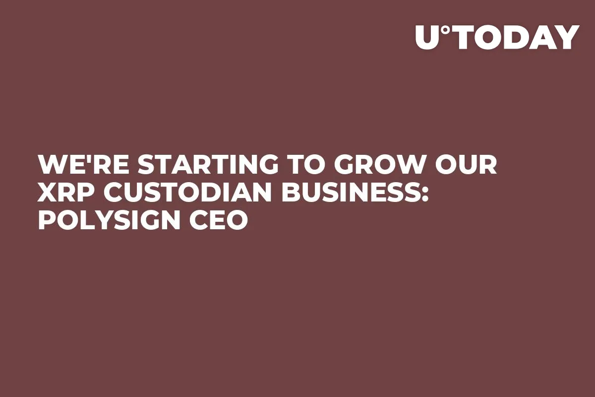 We're Starting to Grow Our XRP Custodian Business: PolySign CEO