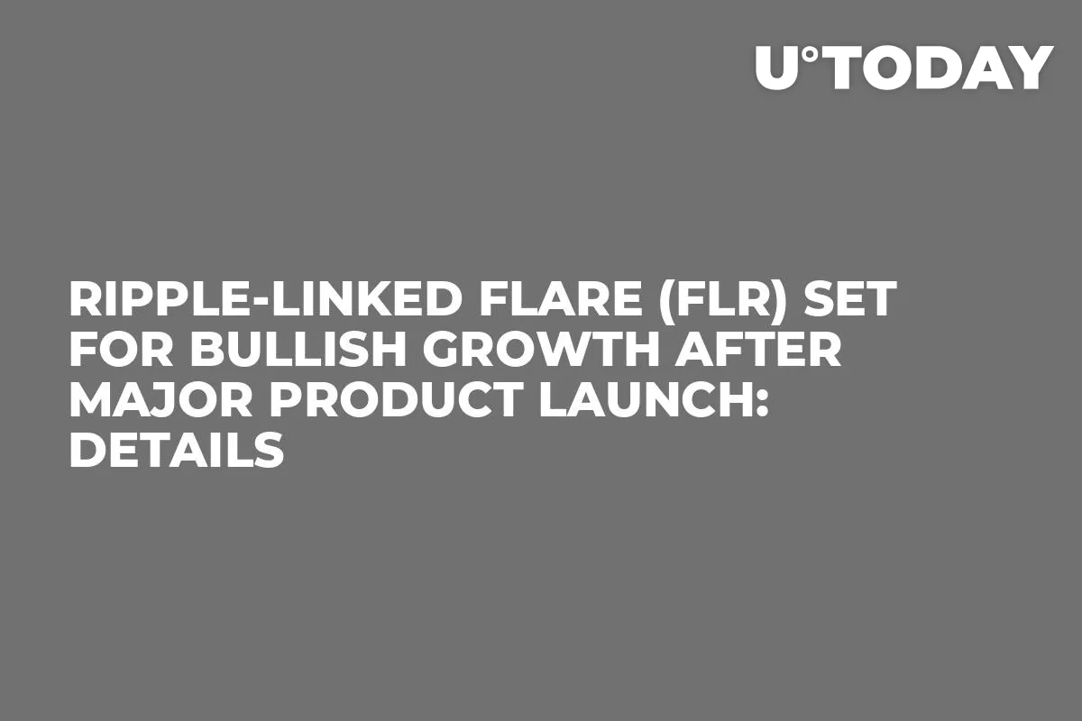 Ripple-Linked Flare (FLR) Set for Bullish Growth After Major Product Launch: Details