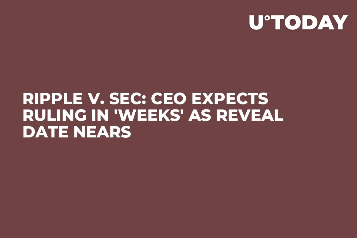 Ripple v. SEC: CEO Expects Ruling in 'Weeks' as Reveal Date Nears