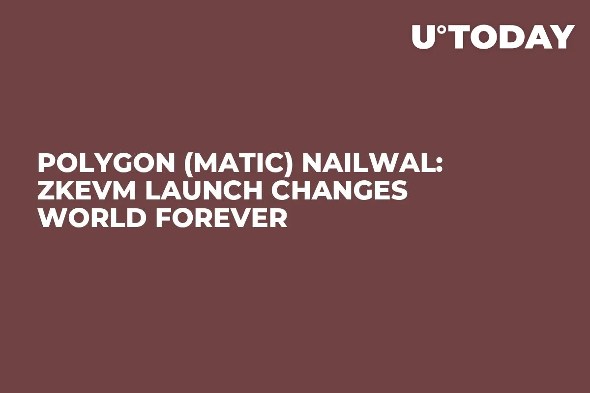 Polygon (MATIC) Nailwal: zkEVM Launch Changes World Forever