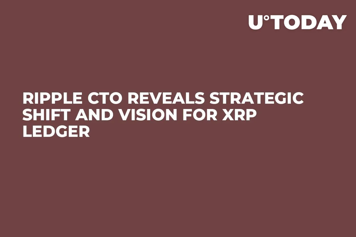 Ripple CTO Reveals Strategic Shift and Vision for XRP Ledger