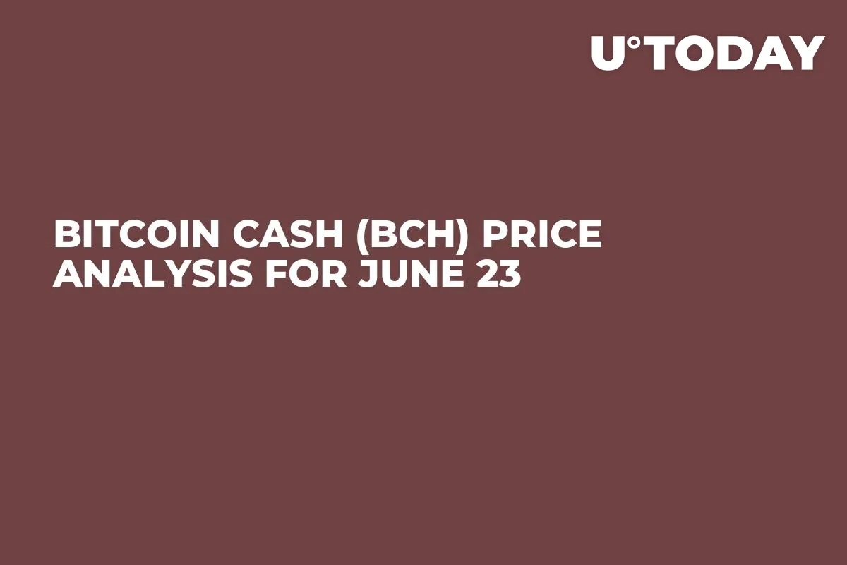 Bitcoin Cash (BCH) Price Analysis for June 23