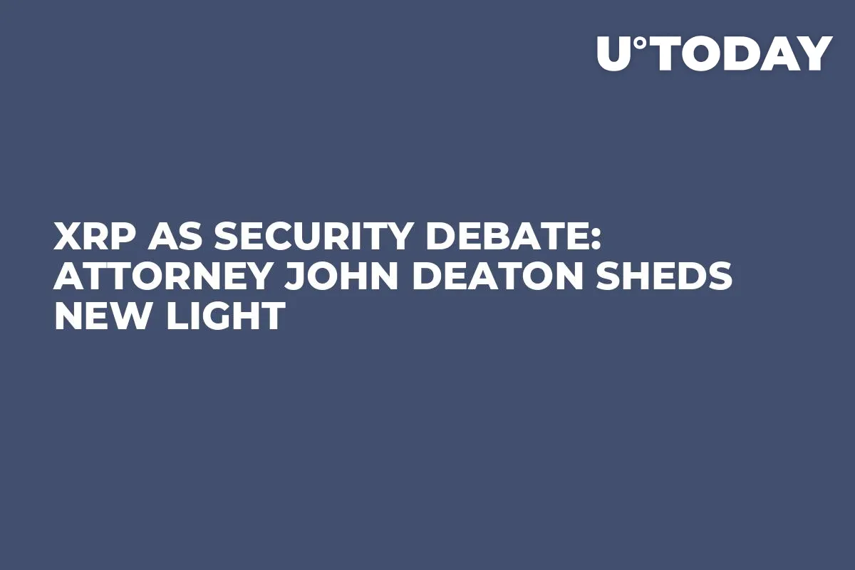 XRP as Security Debate: Attorney John Deaton Sheds New Light