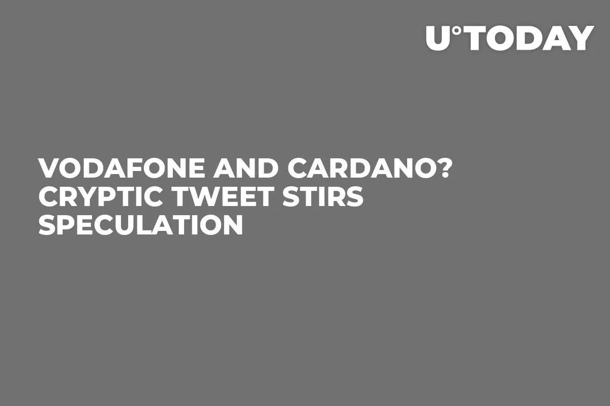 Vodafone and Cardano? Cryptic Tweet Stirs Speculation