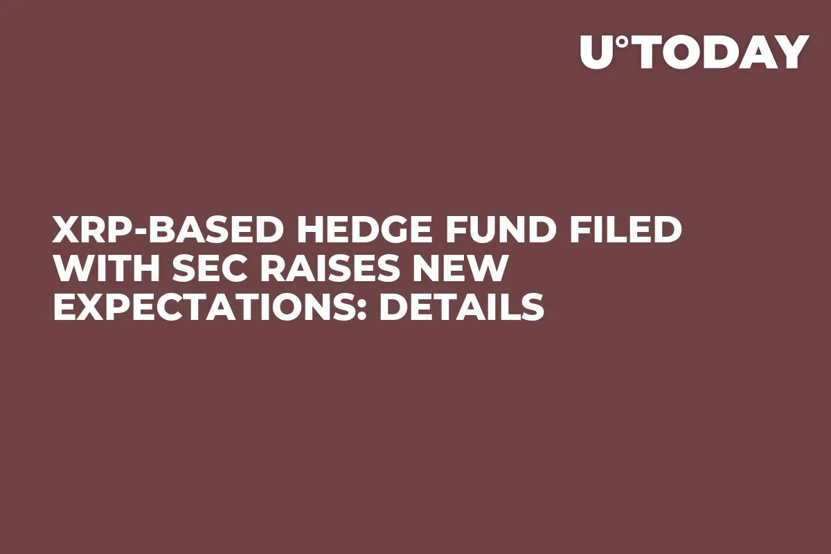 XRP-Based Hedge Fund Filed With SEC Raises New Expectations: Details