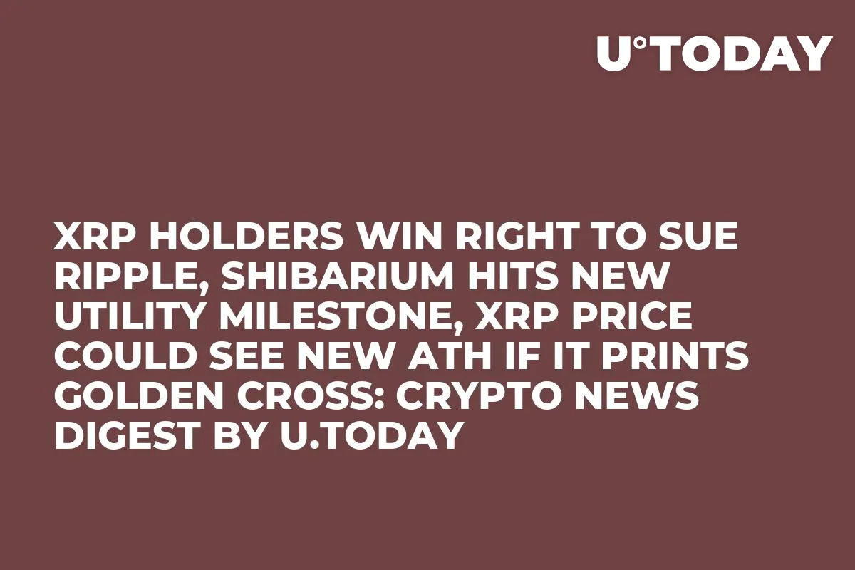 XRP Holders Win Right to Sue Ripple, Shibarium Hits New Utility Milestone, XRP Price Could See New ATH If It Prints Golden Cross: Crypto News Digest by InkByte