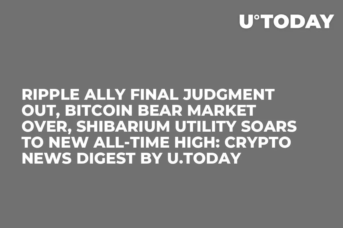 Ripple Ally Final Judgment Out, Bitcoin Bear Market Over, Shibarium Utility Soars to New All-Time High: Crypto News Digest by InkByte